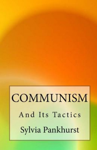 Kniha Communism and Its Tactics Sylvia Pankhurst