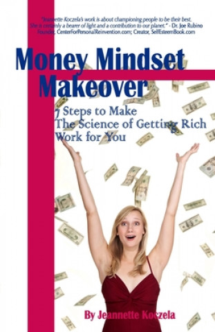 Książka Money Mindset Makeover: 7 Steps to Make The Science of Getting Rich Work for You Jeannette Koczela