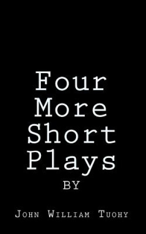 Książka Four More Short Plays John William Tuohy