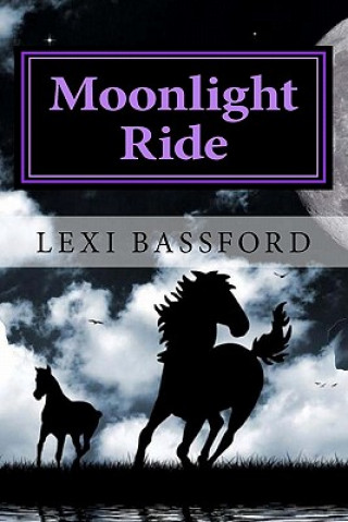 Carte Moonlight Ride: A book for those who dream of horses Lexi R Bassford