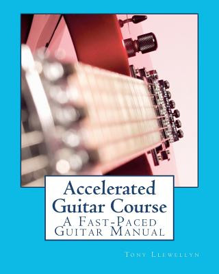 Buch Accelerated Guitar Course: A Fast-Paced Guitar Manual Tony Llewellyn