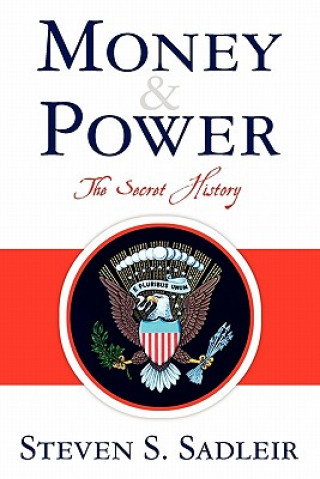 Knjiga Money & Power: The Secret History Steven S Sadleir