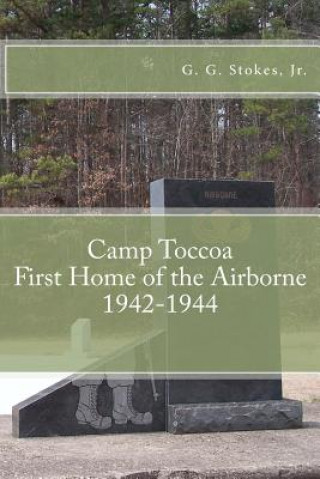 Boek Camp Toccoa: First Home of the Airborne.: 1942-1944 G G Stokes