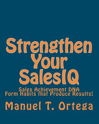 Kniha Strengthen Your SalesIQ: Sales Achievement DNA Manuel T Ortega