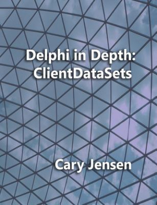 Kniha Delphi in Depth: ClientDataSets Cary Jensen Ph D