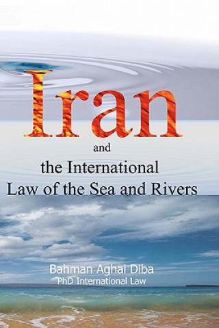 Kniha Iran and the International Law of the Seas and Rivers Bahman Aghai Diba