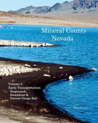 Kniha Mineral County Nevada: Early Transportation: Stagecoach, Steamboat & Narrow Gauge Rail Sue Silver