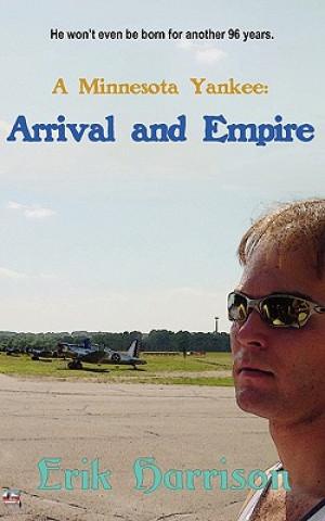 Kniha A Minnesota Yankee: Arrival and Empire Erik Harrison