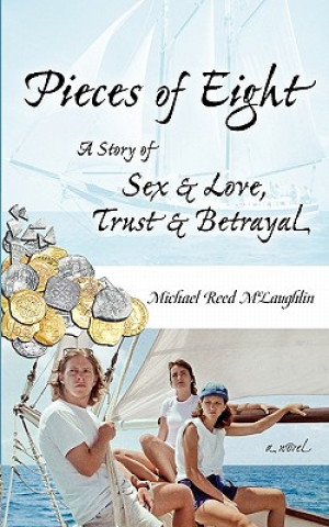 Könyv Pieces of Eight: A Story of Sex & Love, Trust & Betrayal Michael Reed McLaughlin