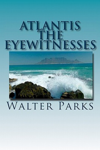 Carte Atlantis The Eyewitnesses: Creation, Destruction and Legacy MR Walter Parks