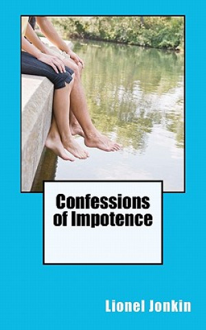 Könyv Confessions of Impotence Lionel Jonkin