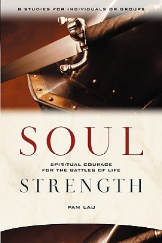 Könyv Soul Strength: Spiritual Courage For the Battles of Life Pamela Havey Lau