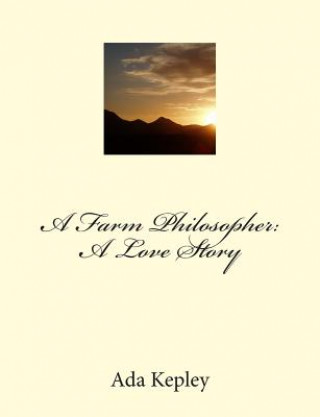 Knjiga A Farm Philosopher: A Love Story Ada H Kepley