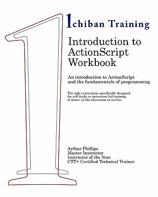 Książka Introduction to ActionScript Workbook: An introduction to ActionScript and the fundamentals of programming. The only curriculum specifically designed Arthur Phillips