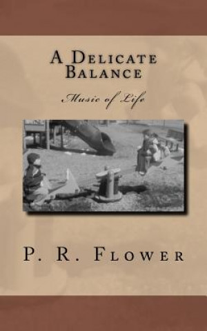 Kniha A Delicate Balance: Music of Life P R Flower