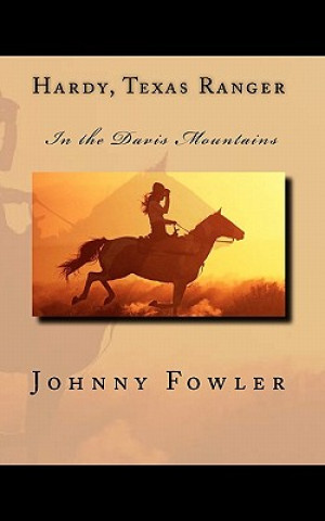 Knjiga Hardy, Texas Ranger: In the Davis Mountains Johnny Fowler