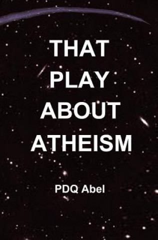 Kniha That Play About Atheism Pdq Abel