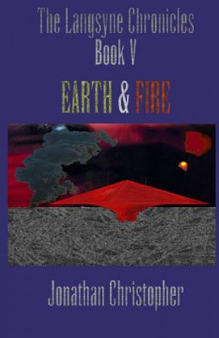 Könyv The Langsyne Chronicles Book V Earth and Fire: Earth and Fire Jonathan Christopher