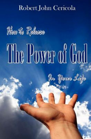 Könyv How To Release The Power Of God In Your Life! Robert John Cericola Cerico