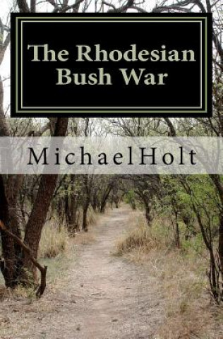 Knjiga The Rhodesian Bush War MR Michael Holt