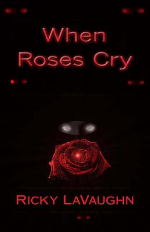 Livre When Roses Cry Ricky LaVaughn