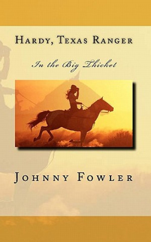 Knjiga Hardy, Texas Ranger: In the Big Thicket Johnny Fowler