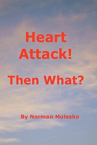 Buch Heart Attack! Then What? Norman Molesko