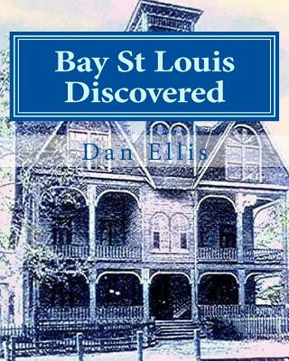 Buch Bay St Louis Discovered: Hancock County Dan A Ellis