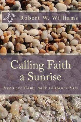 Buch Calling Faith a Sunrise MR Robert W Williams
