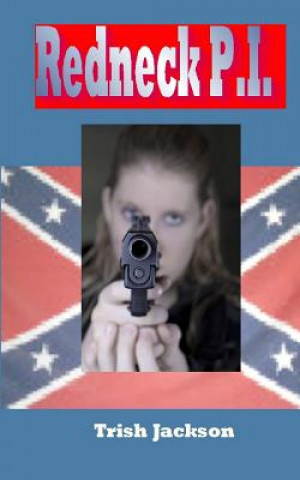 Knjiga Redneck P.I. Trish Jackson