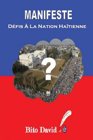 Book Manifeste: Défis A La Nation Ha?tienne Bito David