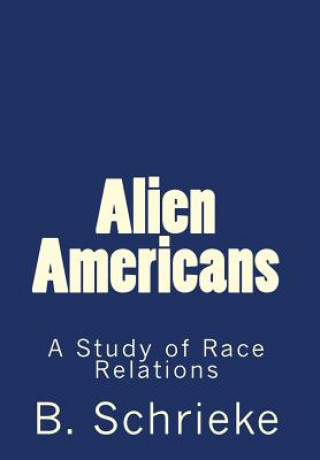 Knjiga Alien Americans: A Study of Race Relations B Schrieke