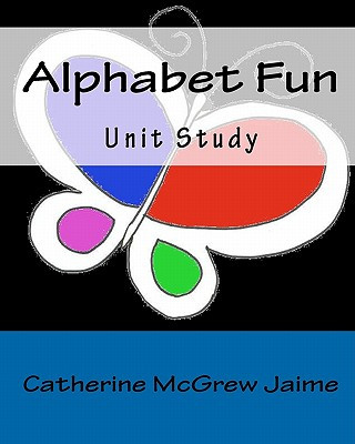 Knjiga Alphabet Fun Unit Study Catherine McGrew Jaime