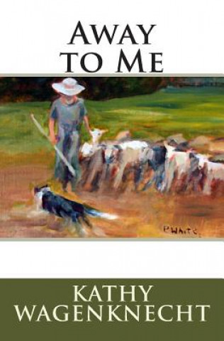 Книга Away to Me Kathy Wagenknecht