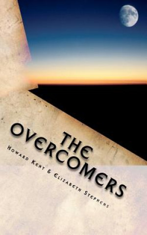 Knjiga The Overcomers: The Divine Recruitment Howard L Kent