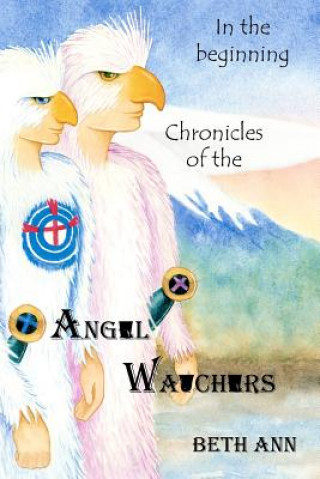 Könyv Chronicles of the Angel Watchers: In the beginning Tygre Wynters