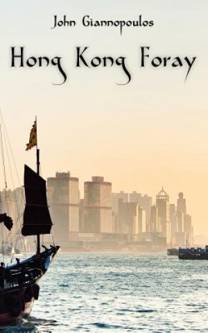 Knjiga Hong Kong Foray John Giannopoulos