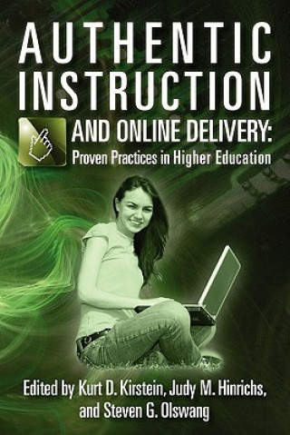 Kniha Authentic Instruction and Online Delivery: Proven Practices in Higher Education Kurt D Kirstein