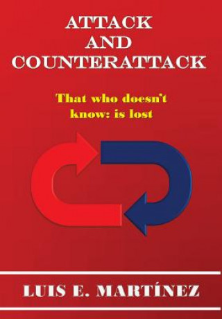 Kniha Attack And Counterattack: That Who doesn't know: Is Lost Luis E Martinez