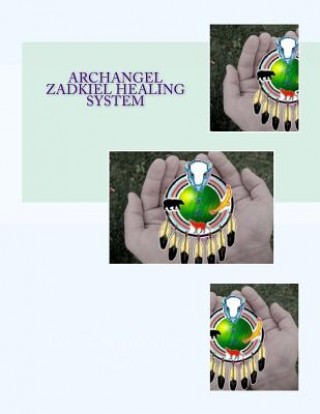 Kniha Archangel Zadkiel Healing System Rich Crystalwolfe Baker