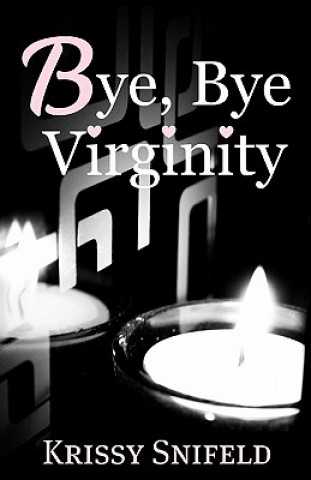 Knjiga Bye, Bye Virginity MS Krissy Snifeld