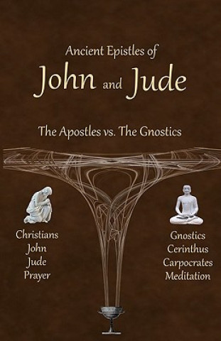 Kniha Ancient Epistles of John and Jude: The Apostles vs The Gnostics Ken Johnson