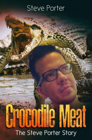 Kniha Crocodile Meat: A Guide to Turn Trials into Triumphs Steve Porter