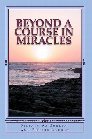 Carte Beyond A Course in Miracles Phoebe Lauren