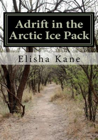 Carte Adrift in the Arctic Ice Pack Elisha Kane