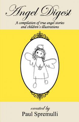 Book Angel Digest: Ordinary People - Extraordinary Stories Paul Spremulli