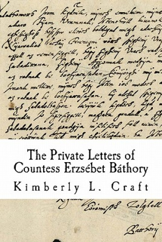 Kniha The Private Letters of Countess Erzsébet Báthory Kimberly L Craft