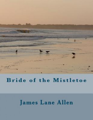 Carte Bride of the Mistletoe James Lane Allen