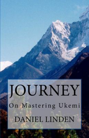 Kniha Journey: On Mastering Ukemi Daniel Linden