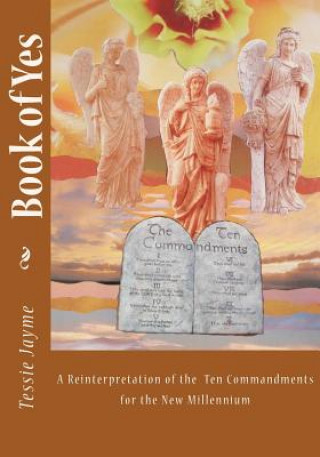 Kniha Book of Yes: A Reinterpretation of the Ten Commandments for the New Millennium Tessie Jayme